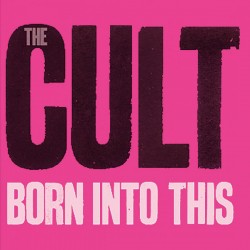 The Cult / Born Into This -...